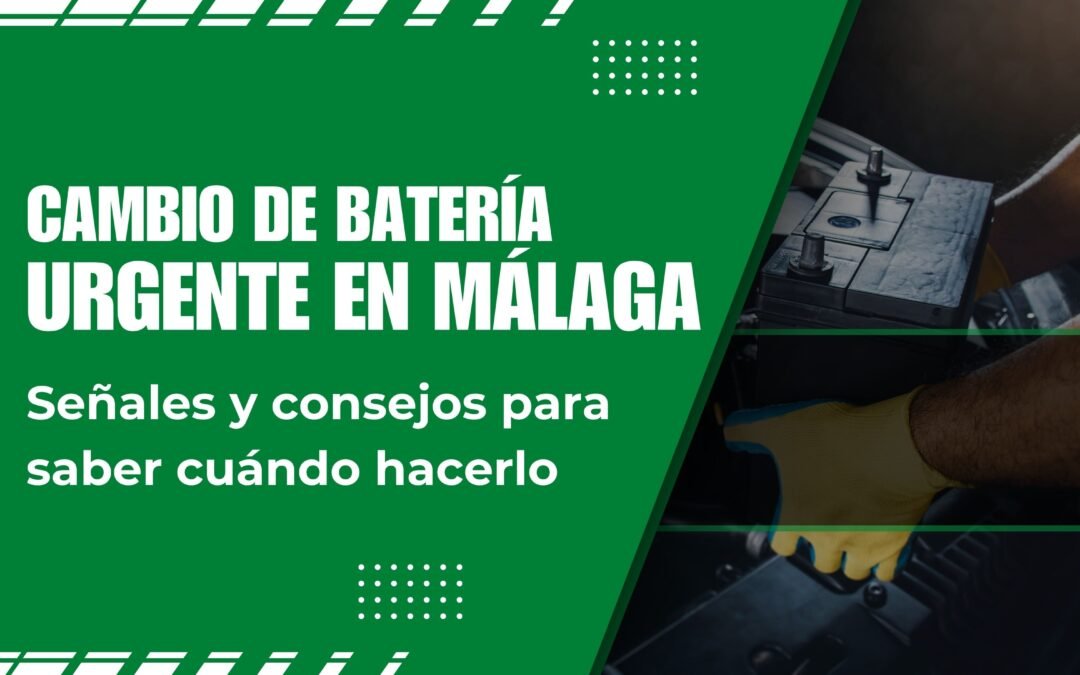 ¿Cuándo es necesario hacer un cambio de batería de coche urgente en Málaga?