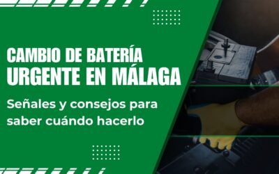 ¿Cuándo es necesario hacer un cambio de batería de coche urgente en Málaga?