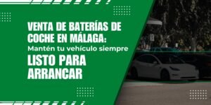 Venta de baterías de coche Málaga