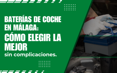 Venta de baterías de coche en Málaga: cómo elegir la mejor sin complicaciones