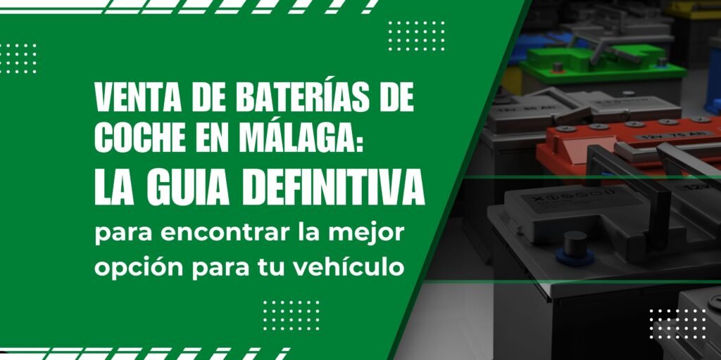 Venta de baterías de coche Málaga